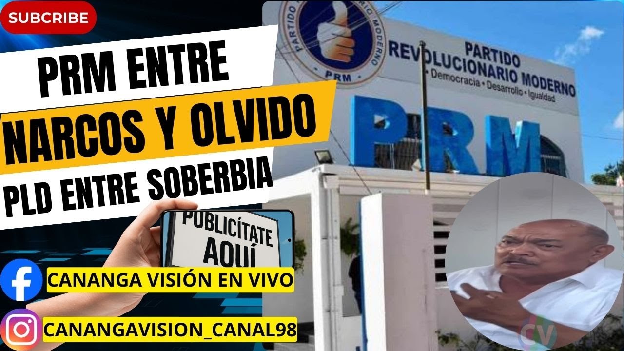 PRM ENTRE NARCOS Y OLVIDO, PLD ENTRE SOBERBIA Y FRACTURA