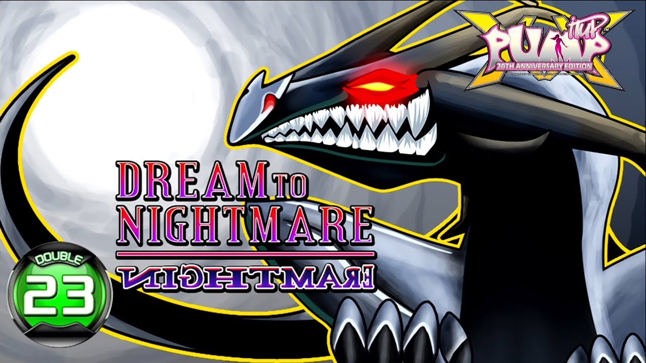 [PUMP IT UP XX] Dream To Nightmare D23 (pre D24 → D23)