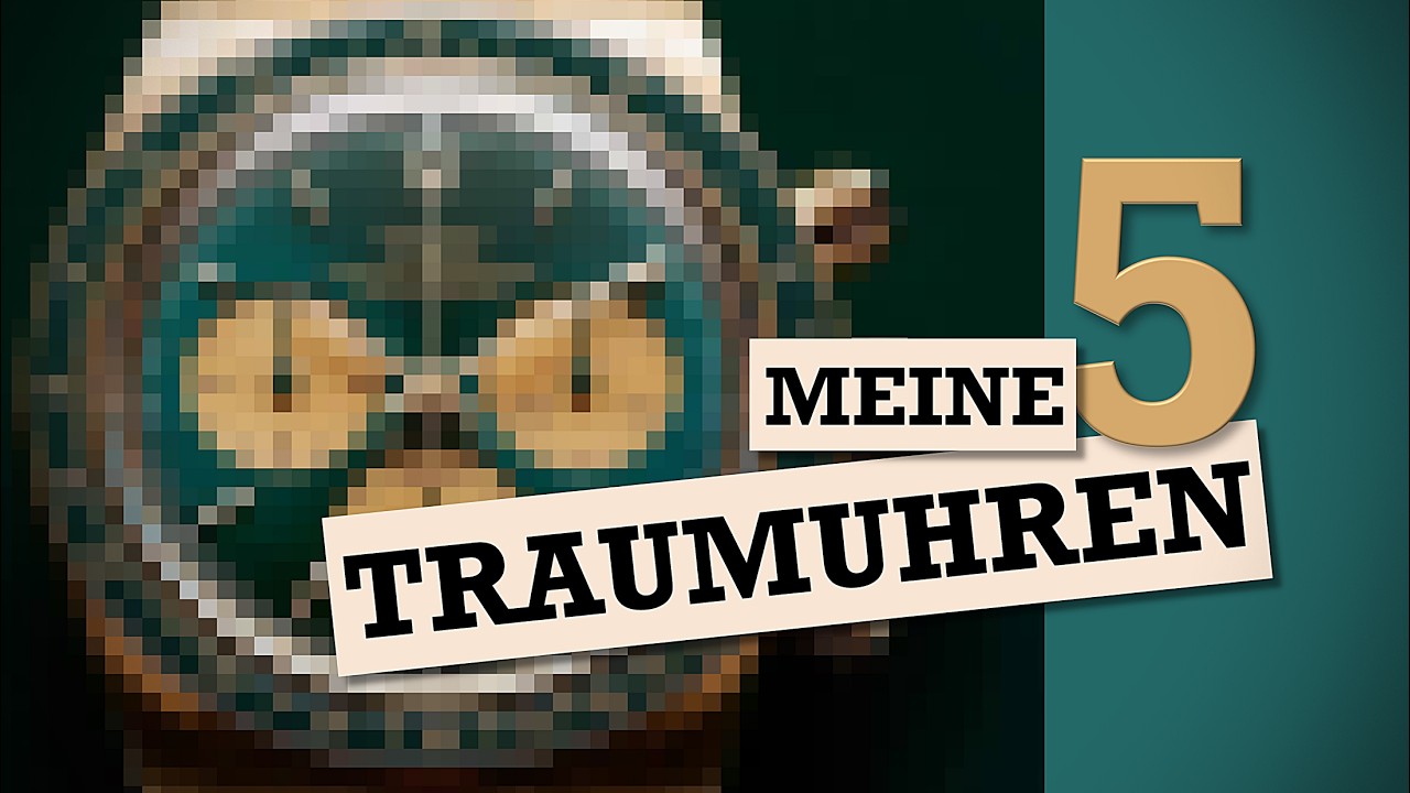 Meine 5 Traumuhren...die Sie nicht erwarten!