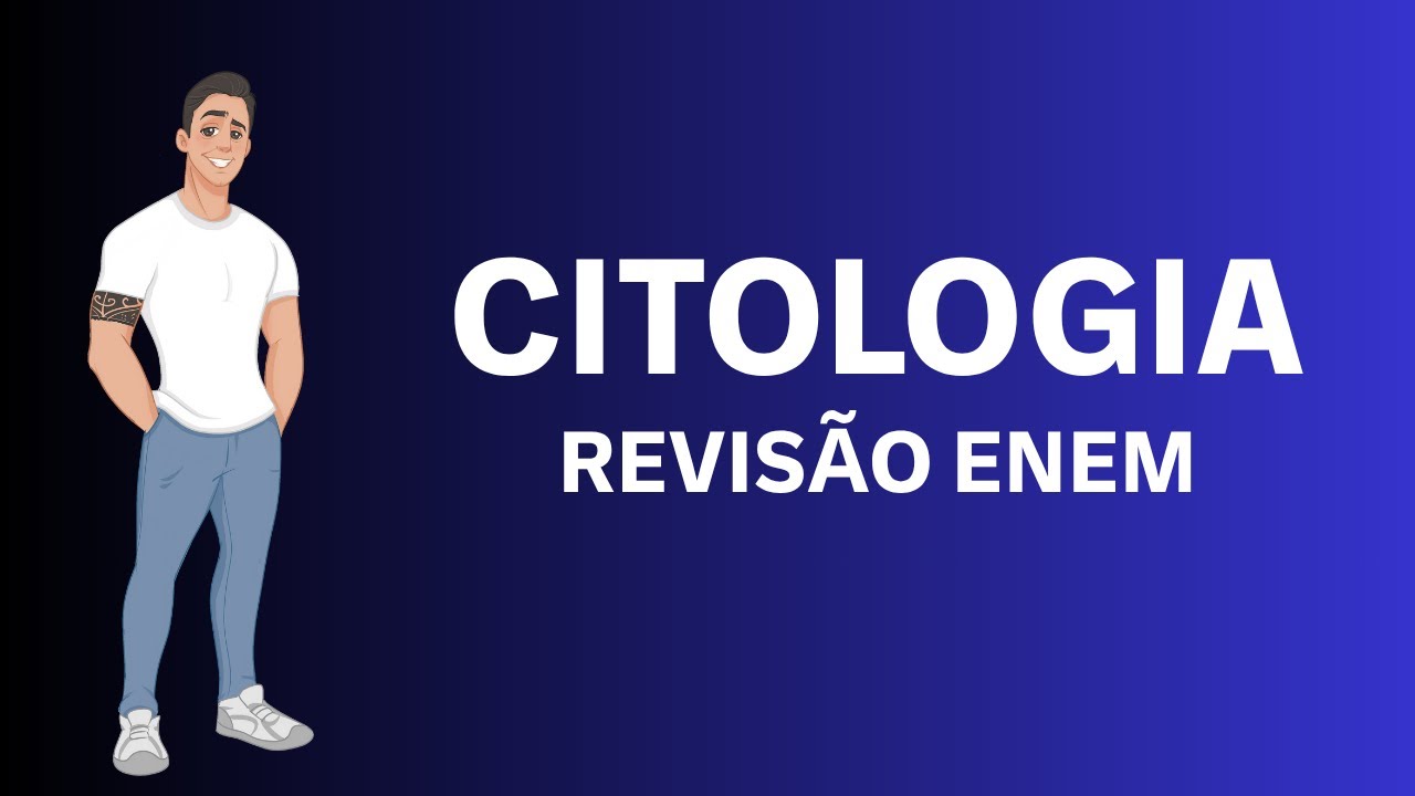 CITOLOGIA NO ENEM - REVISÃO COMPLETA