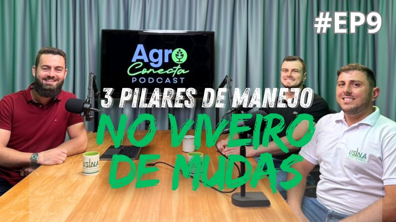 Quais os 3 pilares principais de manejo em um Viveiro de Mudas de sucesso - AgroConecta Podcast EP9