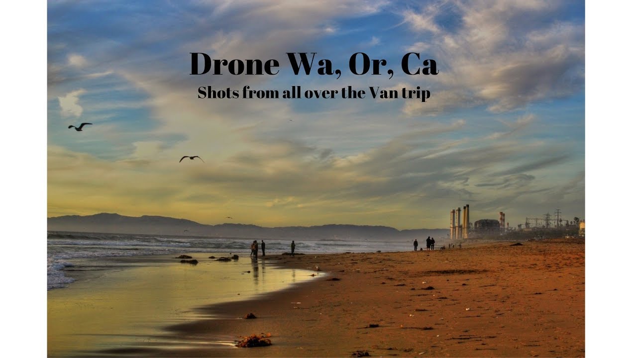 Wa, Or & Ca Drone footage of the big van trip