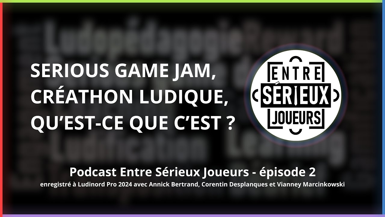 Serious Game Jam, Créathon ludique, qu'est-ce que c'est ? - Entre Sérieux Joueurs - #LudinordPro