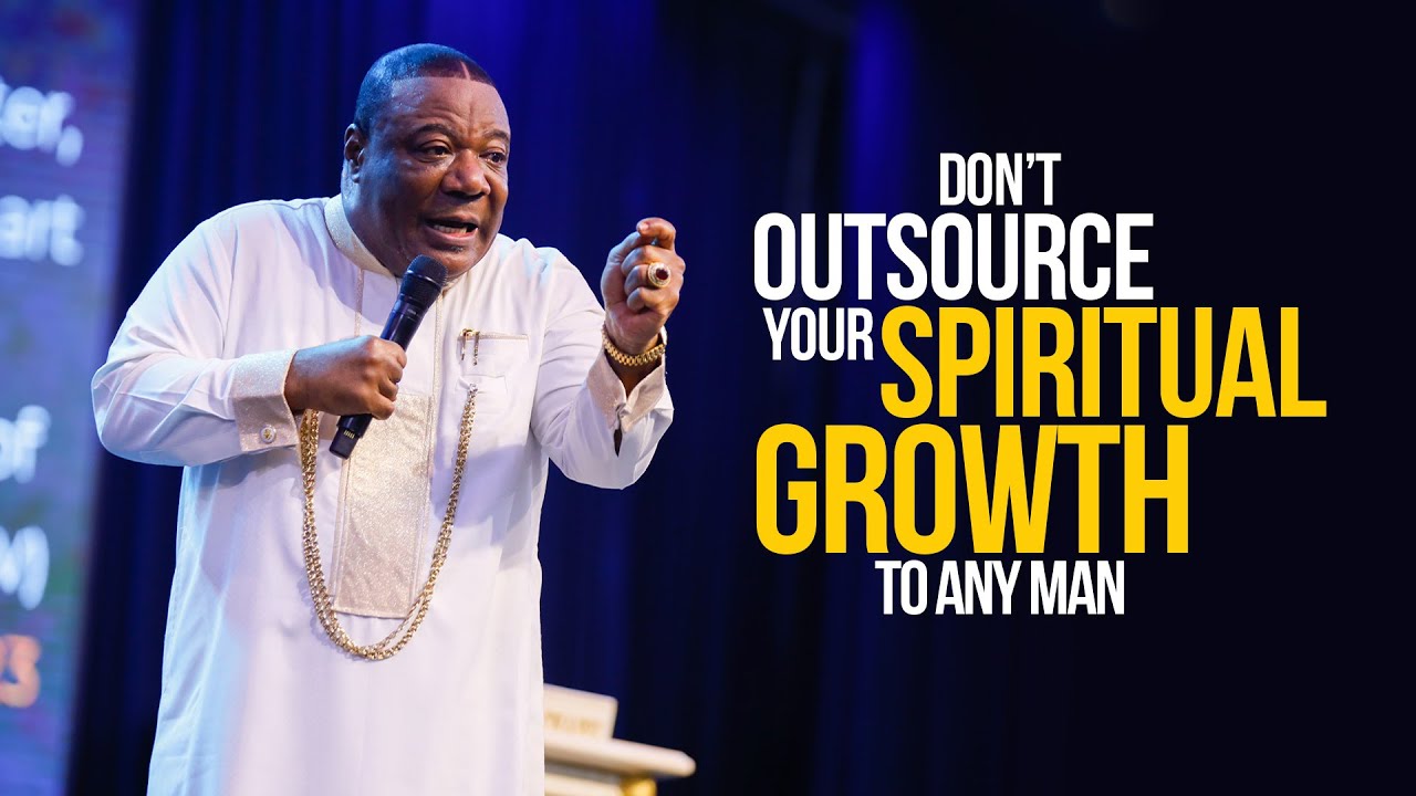 DON'T OUTSOURCE YOUR SPIRITUAL GROWTH TO ANY MAN; ONLY THE HOLY SPIRIT HAS THE MANDATE TO LEAD