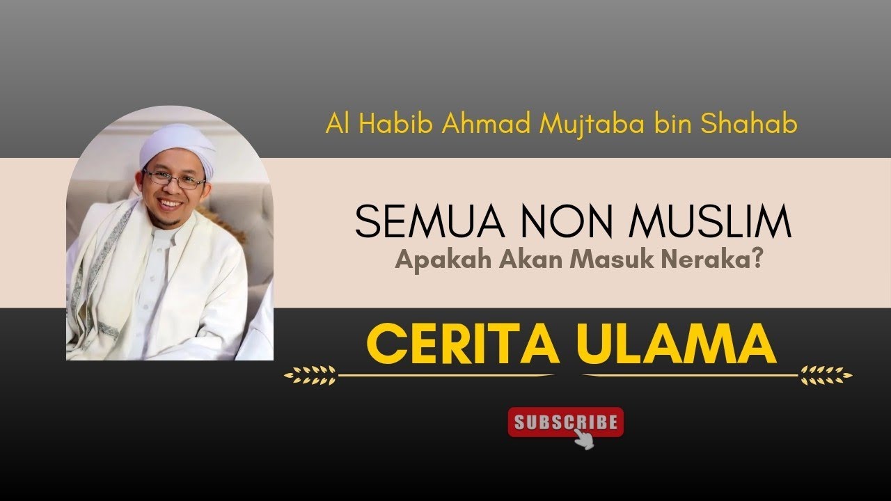 Semua Non Muslim Akan Masuk Neraka? || Al Habib Ahmad Mujtaba bin Shahab 