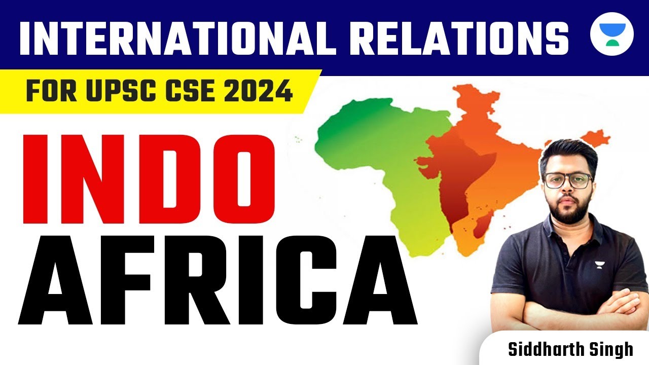 International Relations for UPSC CSE 2024 | Indo-Africa | Siddharth Singh