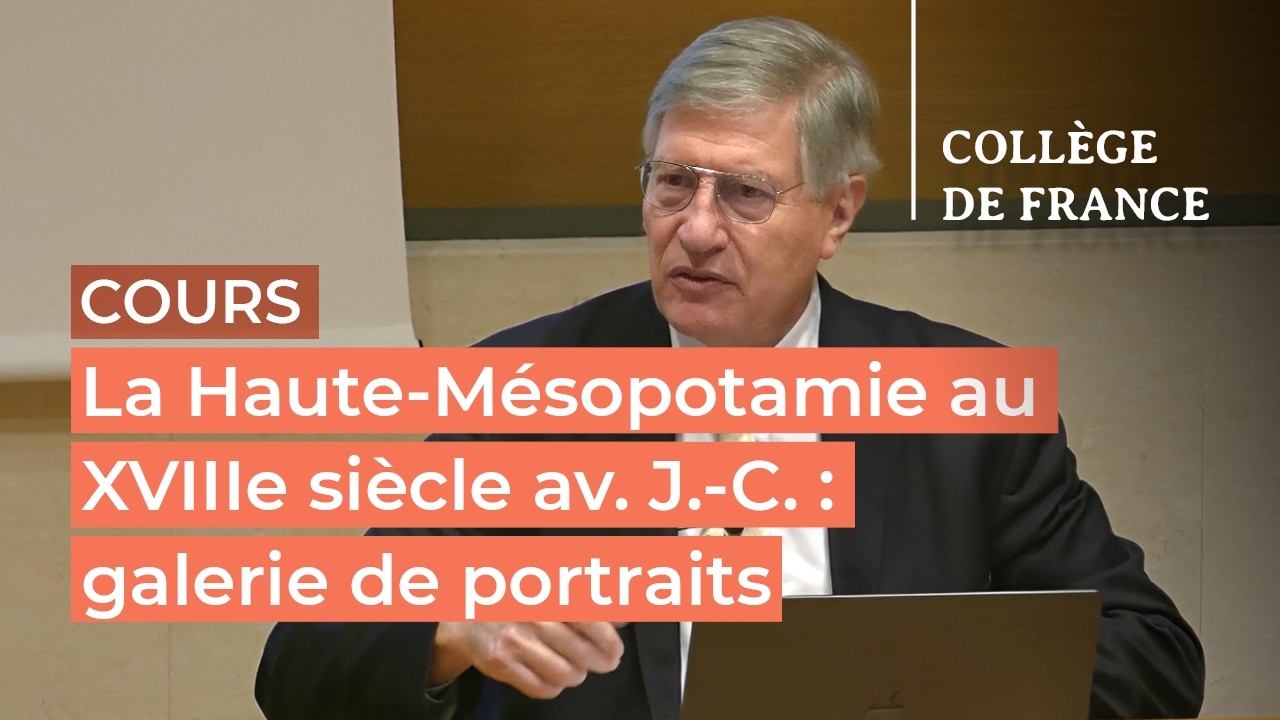 ­­­­­La Haute-Mésopotamie au XVIIIe siècle av. J.-C... (10) - Dominique Charpin (2025-2026)