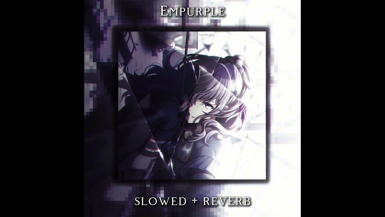 Empurple // (slowed + reverb) // N25 x Kagamine Rin