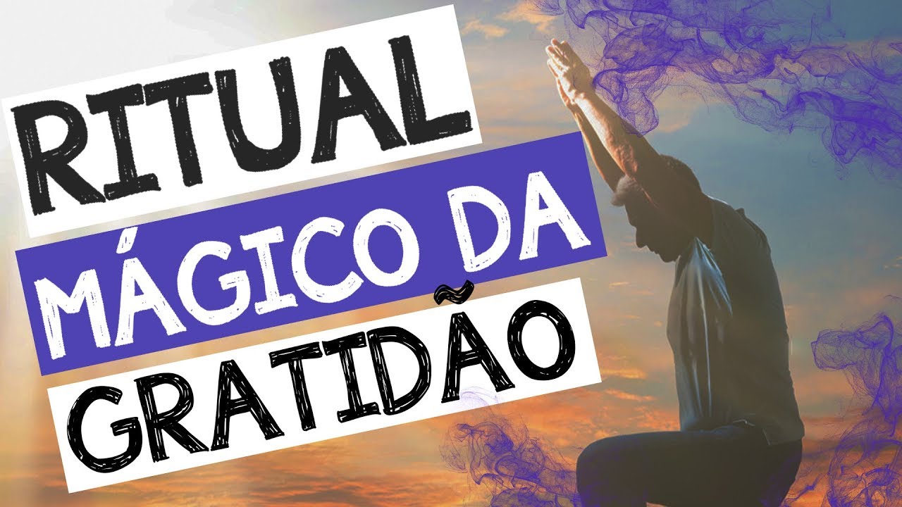 O Ritual Mágico da Gratidão - Como fazer na prática
