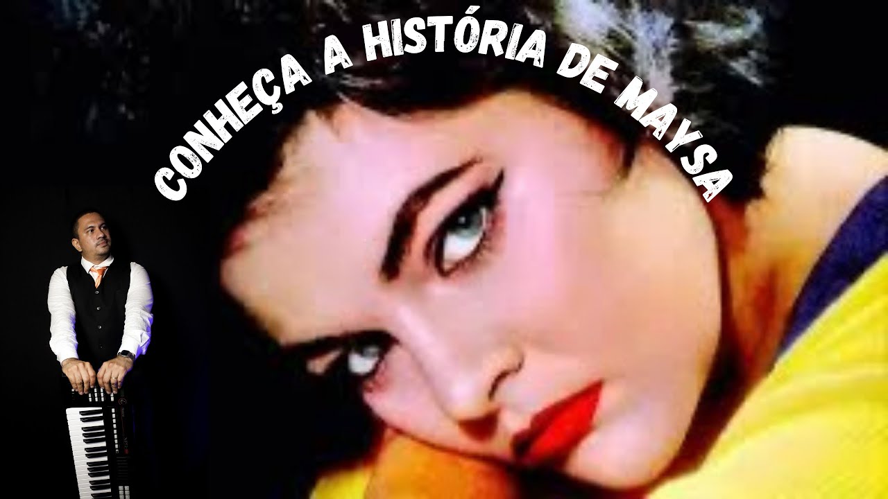 Uma breve de história de Maysa.