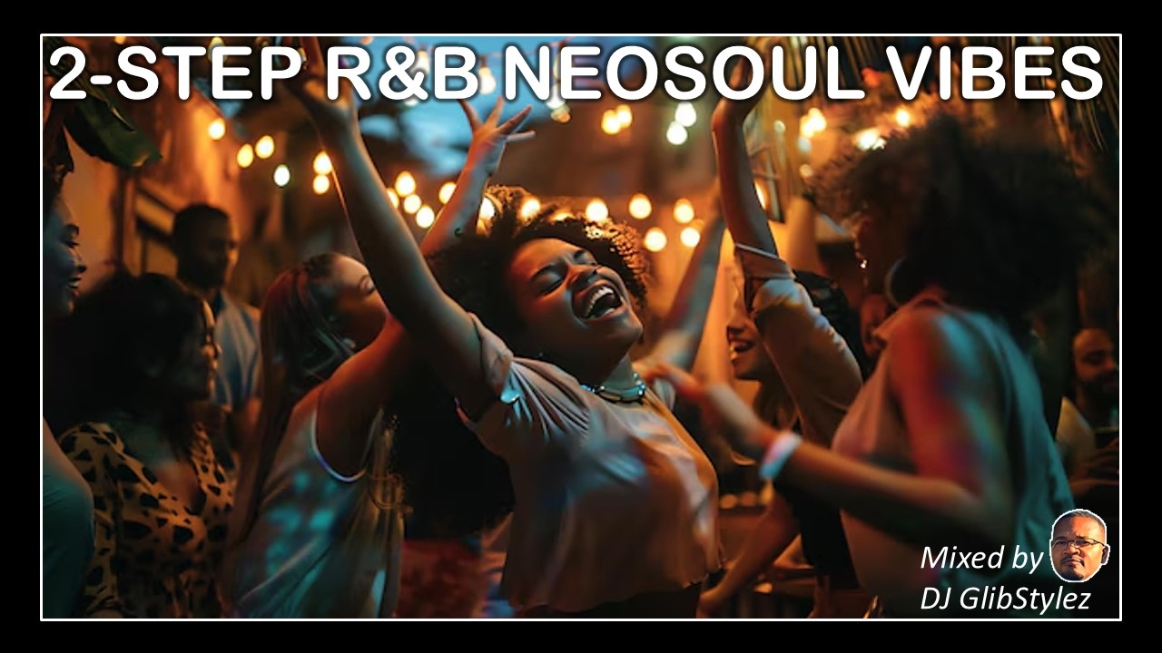2 STEP R&B NEOSOUL VIBES | FEEL GOOD SOUL MUSIC