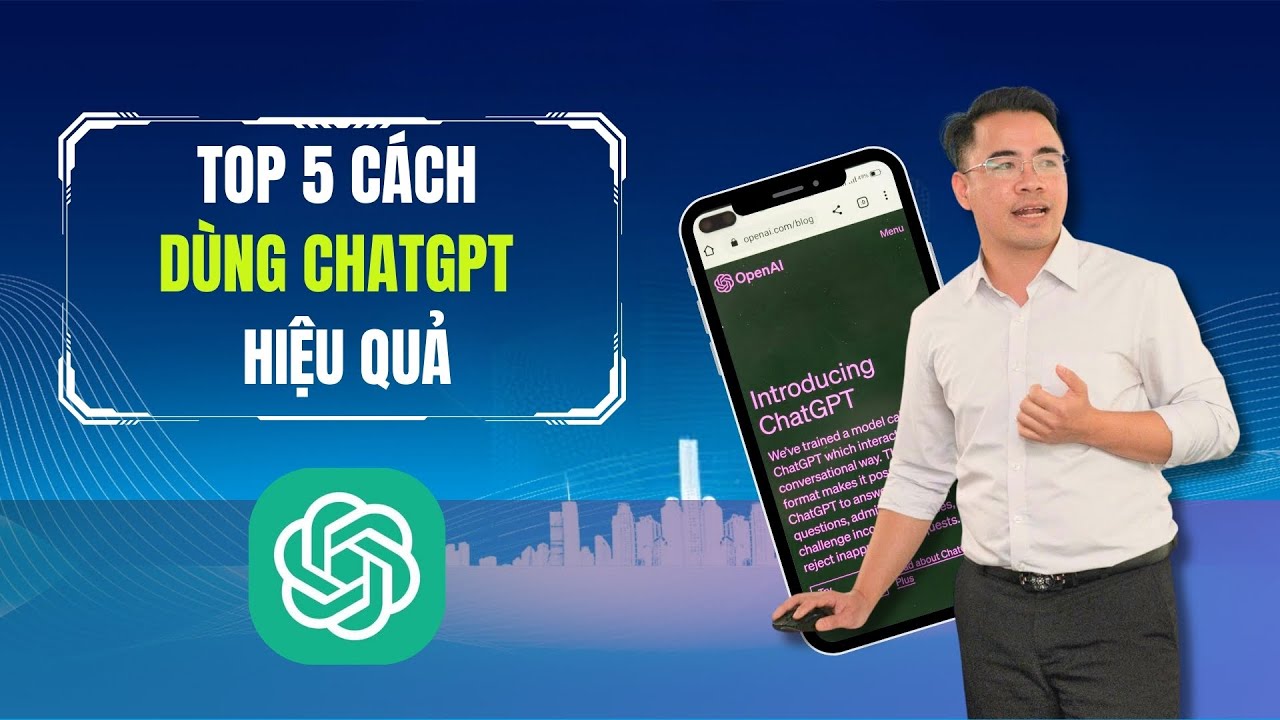 5 Cách dùng ChatGPT hiệu quả cho công việc giúp X3 năng xuất | Bạch Cảnh Kỳ