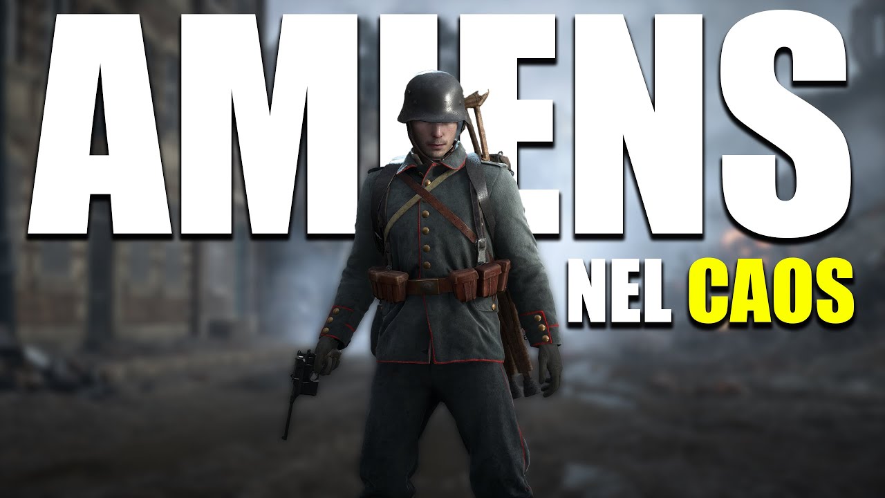 BATTLEFIELD 1 - AMIENS NEL CAOS!