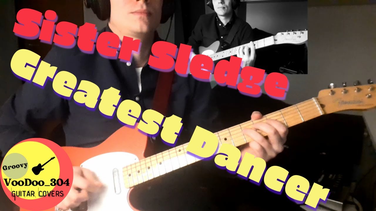 Sister Sledge He's The Greatest Dancer - Guitar Cover