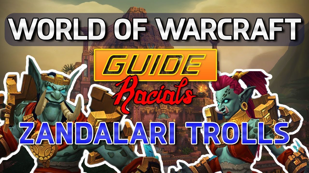 World of Warcraft Guide - Zandalari Troll Racials