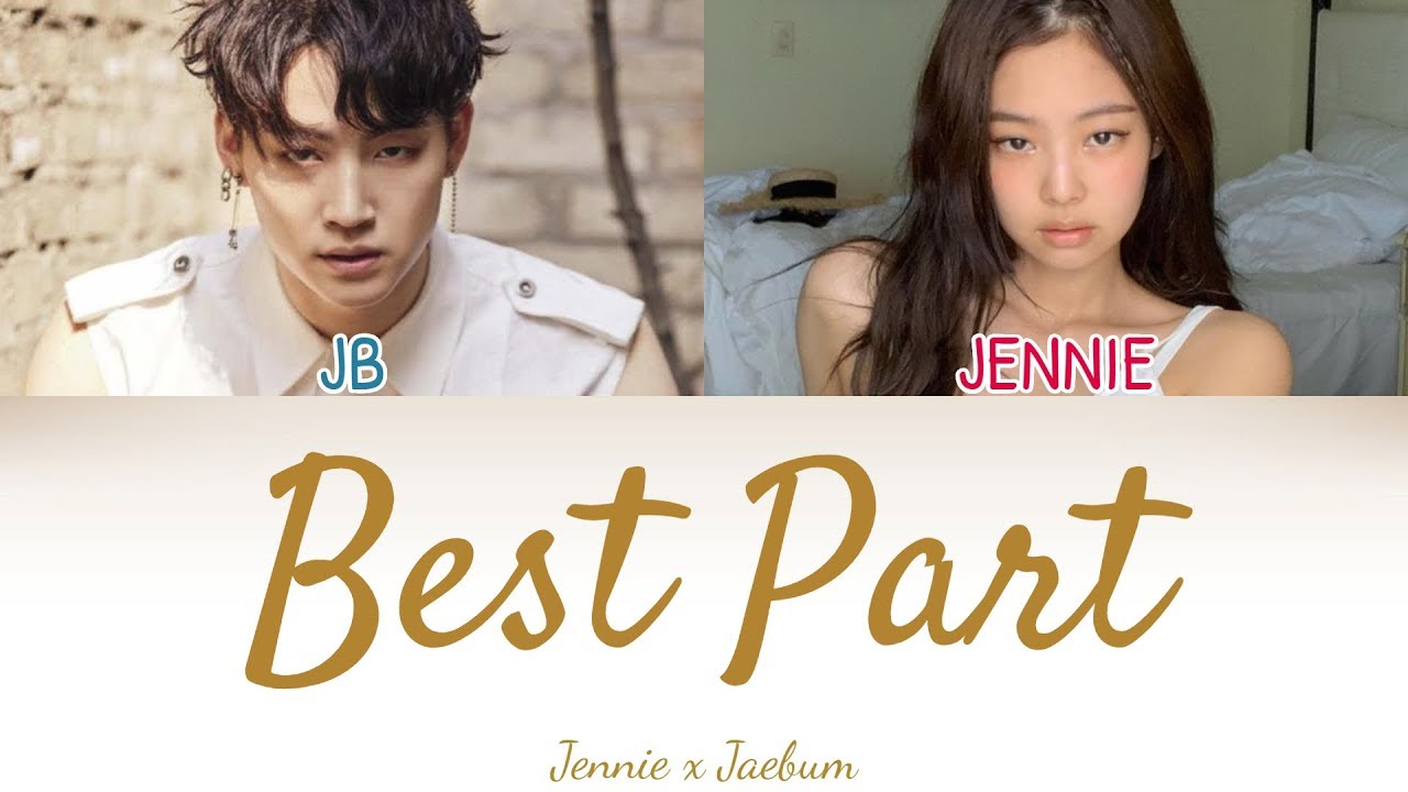 Jennie x JB - Best Part (Color Coded Lyrics)