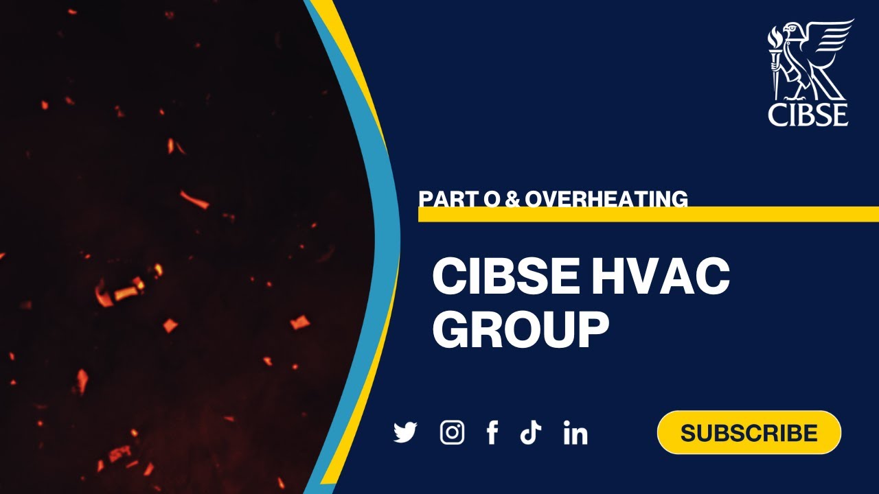 CIBSE HVAC Systems Group - Part O & Overheating