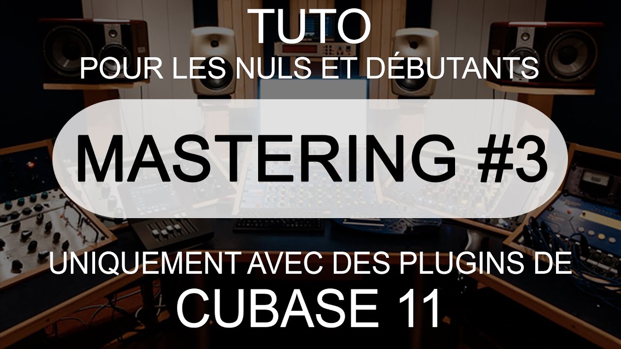 LE MASTERING POUR LES NULS ET DÉBUTANTS #3 : Avec des plugins de CUBASE ARTIST/PRO 11 #myvps #cubase