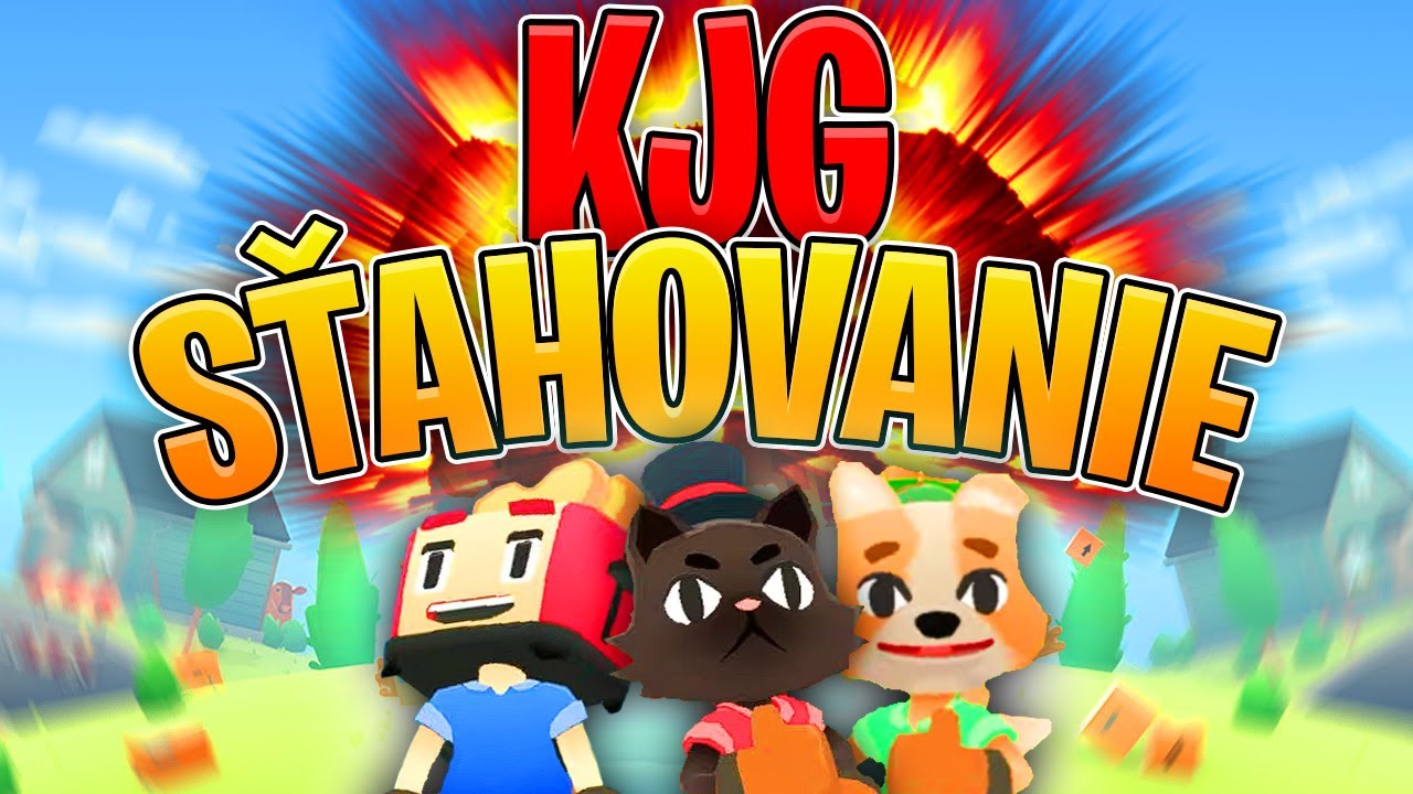 NEJLEPŠÍ sťahováci na SVETE!| KJG SŤAHOVANIE w/  @GEJMR @Kelohap