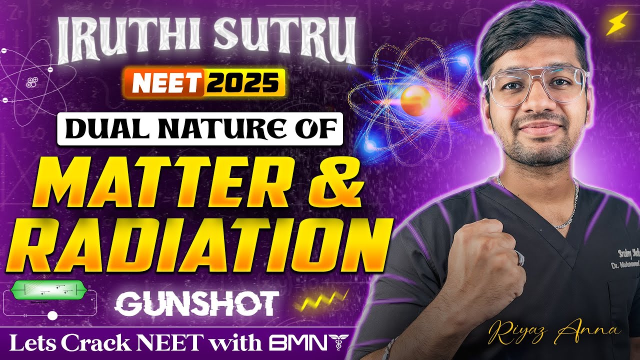 DUAL NATURE OF MATTER AND RADIATION | GUNSHOT 😎 | PHYSICS | IRUTHI SUTRU ❤️‍🔥 | NEET 2025  | BMNT 💙