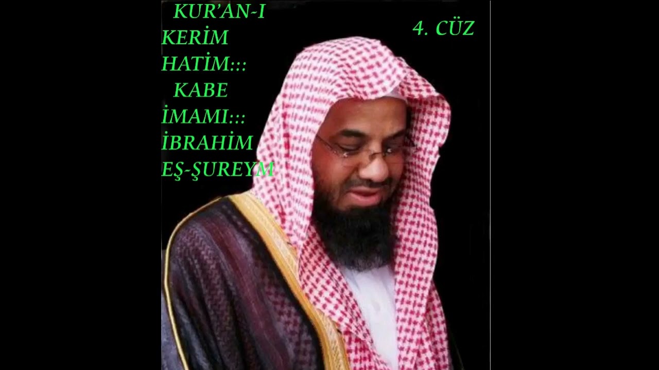 KABE İMAMI İBRAHİM EŞ- ŞUREYM HATİM ...CÜZ -4...