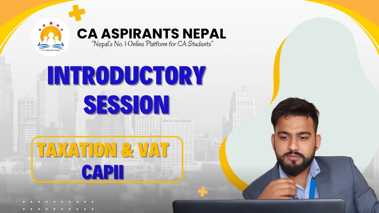 Income Tax & VAT (CAP II) Introductory Session || Kisan Joshi || CA Aspirants Nepal