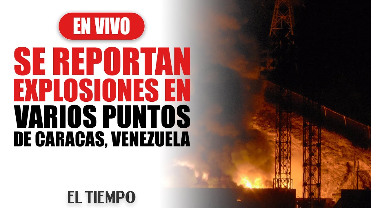 #EnVIVO: #Urgente Se reportan explosiones en varios puntos de Caracas, Venezuela | EL TIEMPO