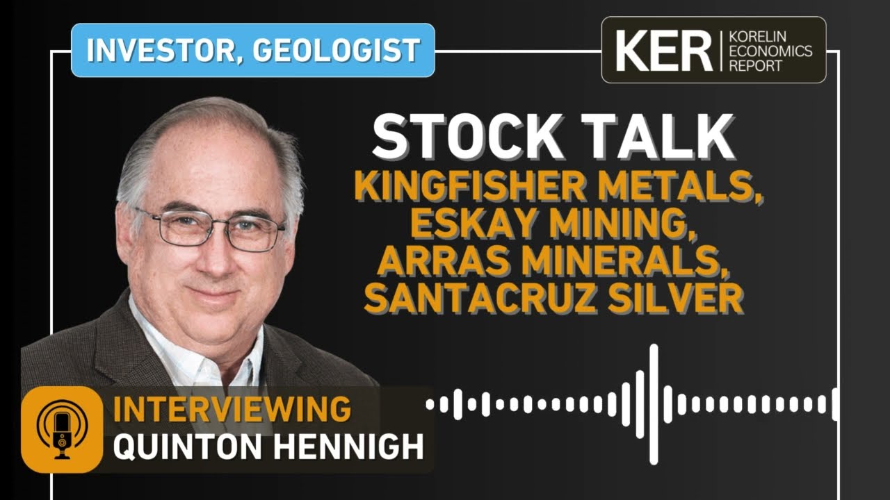 Stock Talk - Quinton Hennigh - Kingfisher Metals, Eskay Mining, Arras Minerals, Santacruz Silver