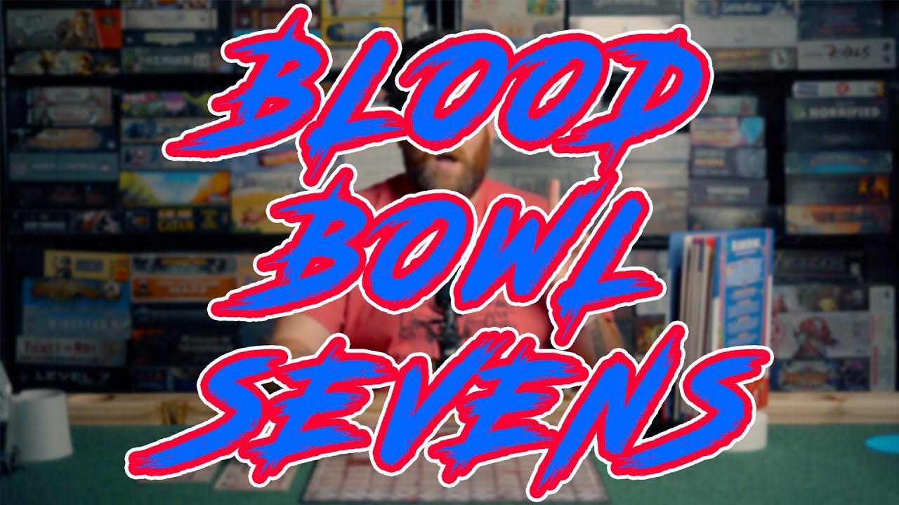 BLOOD BOWL SEVENS | Better Blood Bowl For A Price - Daily Dive