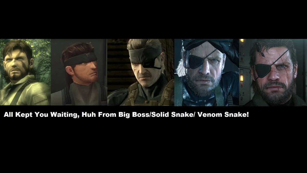 Metal Gear Solid: All Kept You Waiting Huh from Big Boss, Solid Snake and Venom Snake