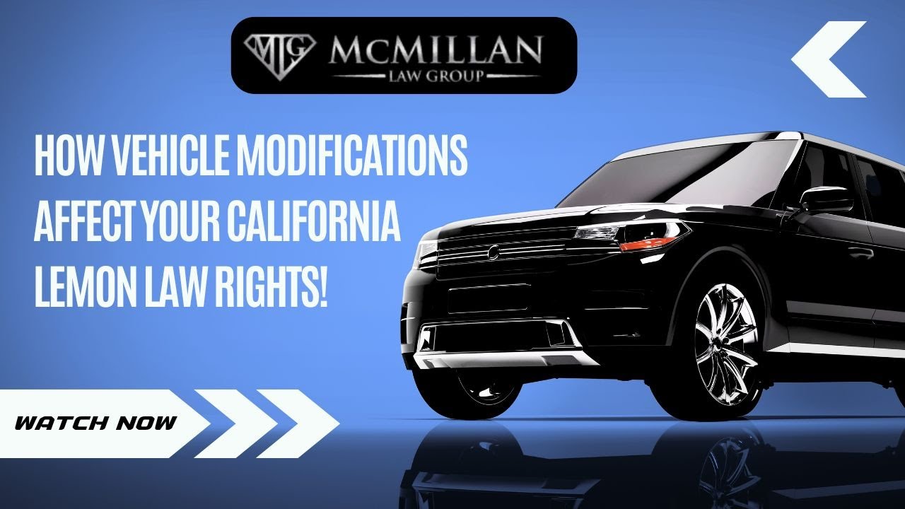 How Vehicle Modifications Affect Your California Lemon Law Rights!