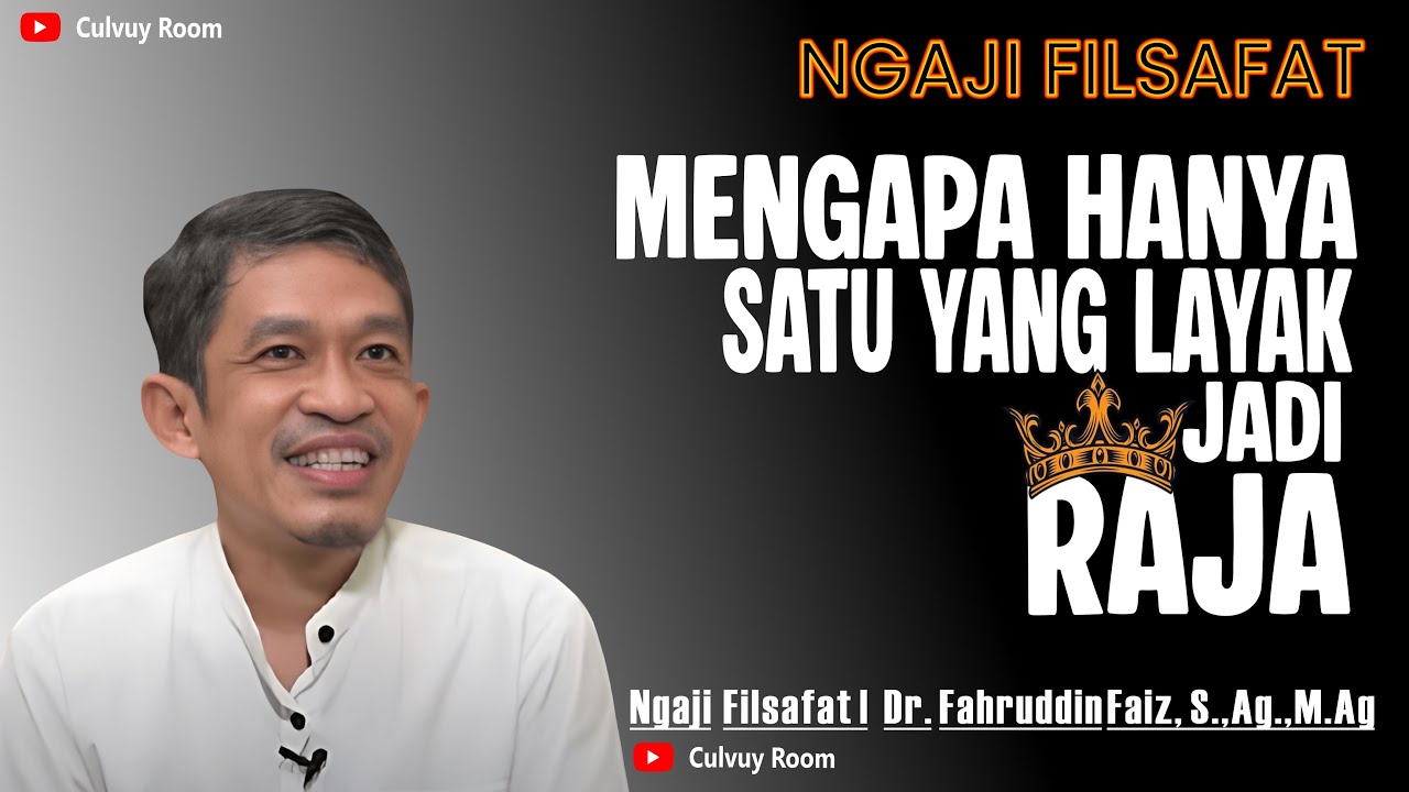 Mengapa Hanya Satu yang Layak Jadi Raja? | Ngaji Filsafat Dr. Fahrudin Faiz