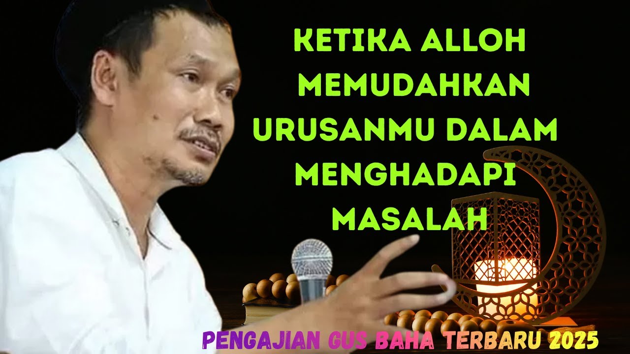 Gus Baha - KETIKA ALLOH MEMUDAHKAN URUSANMU DALAM MENGHADAPI MASALAH#ngajigusbahaterbaru2026