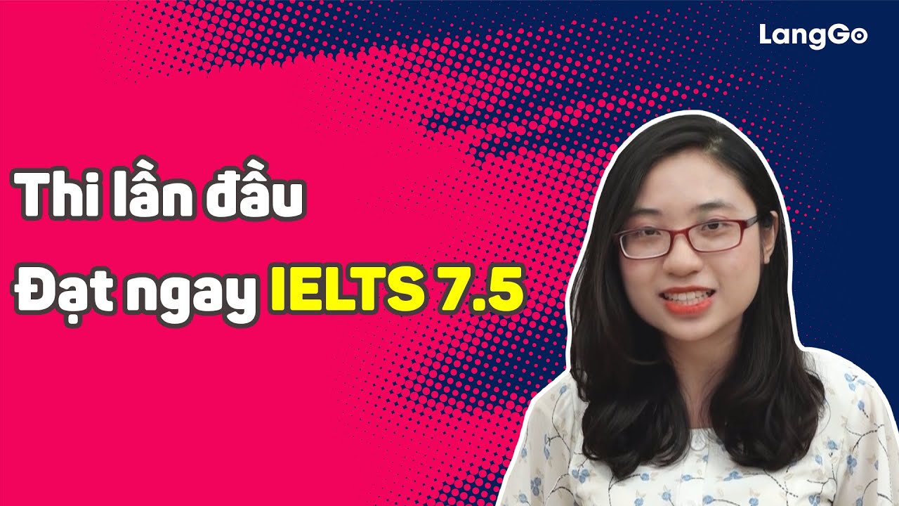 Sinh viên Kinh Tế Quốc Dân thi lần đầu - Đạt ngay IELTS 7.5 || Luyện thi IELTS hiệu quả nhất