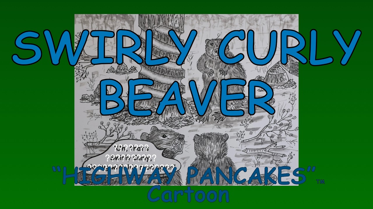 Swirly Curly Beaver, A 