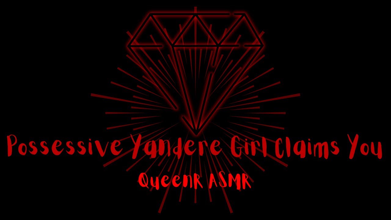 |ASMR| Possessive Yandere Girl Claims You |Roleplay| |GFxListener| |Obsessive| |Yandere| |Dark|