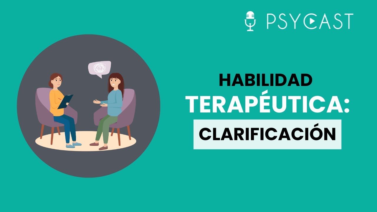 Habilidad terapéutica | Clarificación