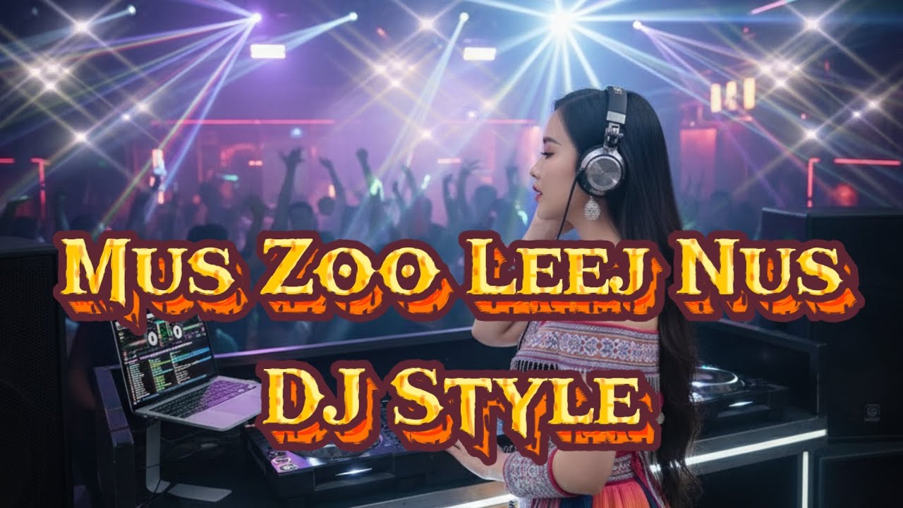 Nkauj Hmoob DJ - Mus Zoo Leej Nus | Kuv Tseem Nco Ntsoov 