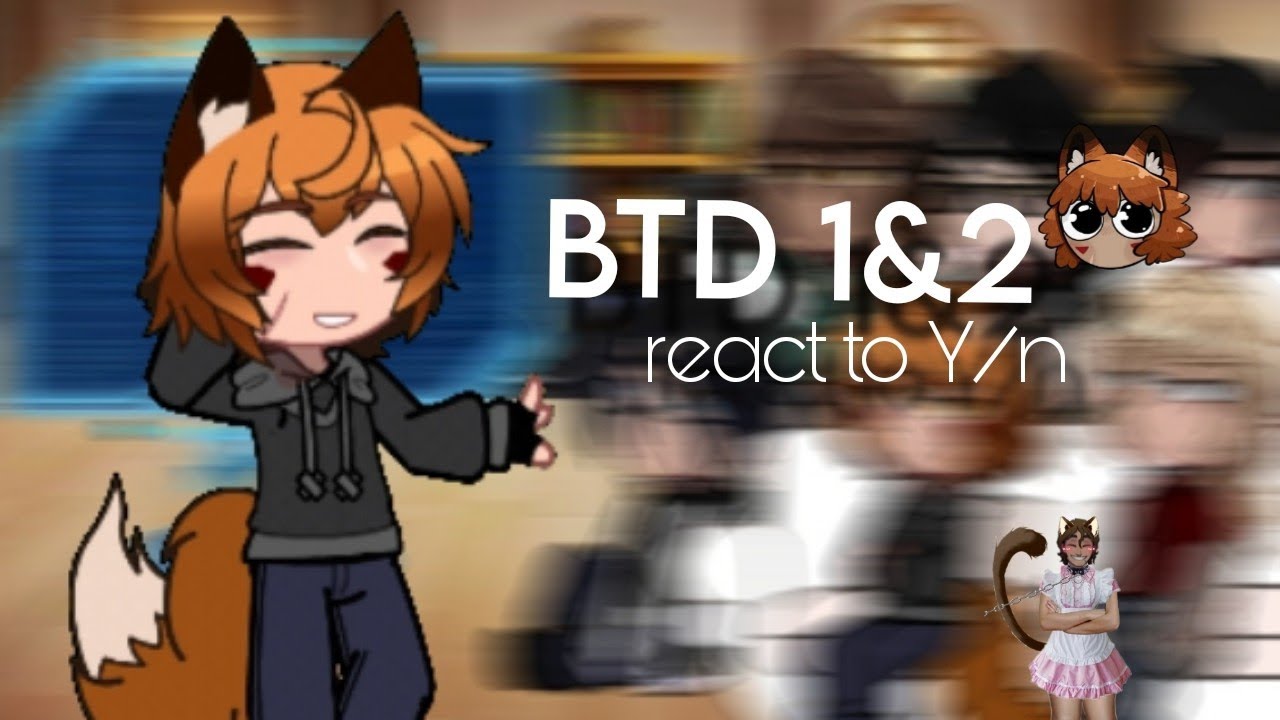 ★BTD(Boyfriend to Death) 1&2 react to Y/n||1/1||★