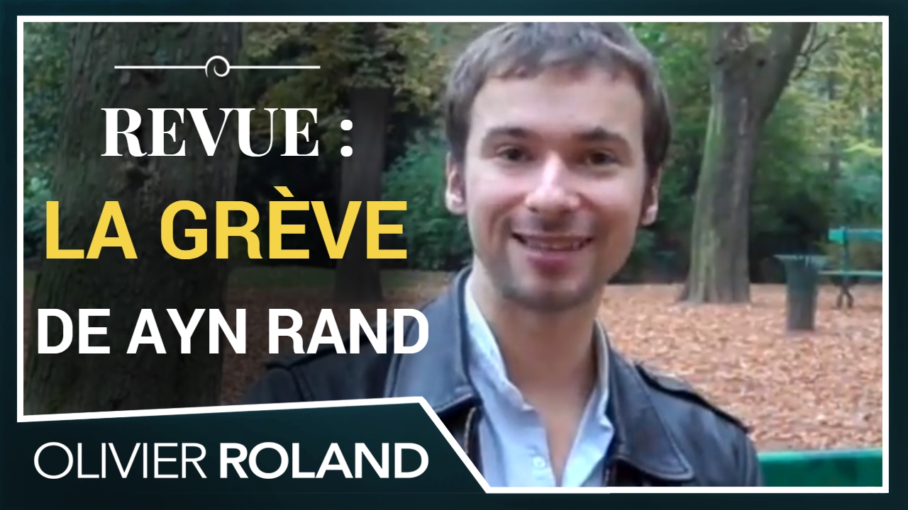 La Grève (ou la Révolte d'Atlas) d'Ayn Rand, par Olivier Roland