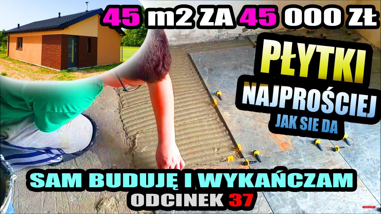 37 ▶ Glazura - jak układać płytki bez narzędzi ? - BUDOWA JEDNOOSOBOWA - 45m2 za 45tys zł
