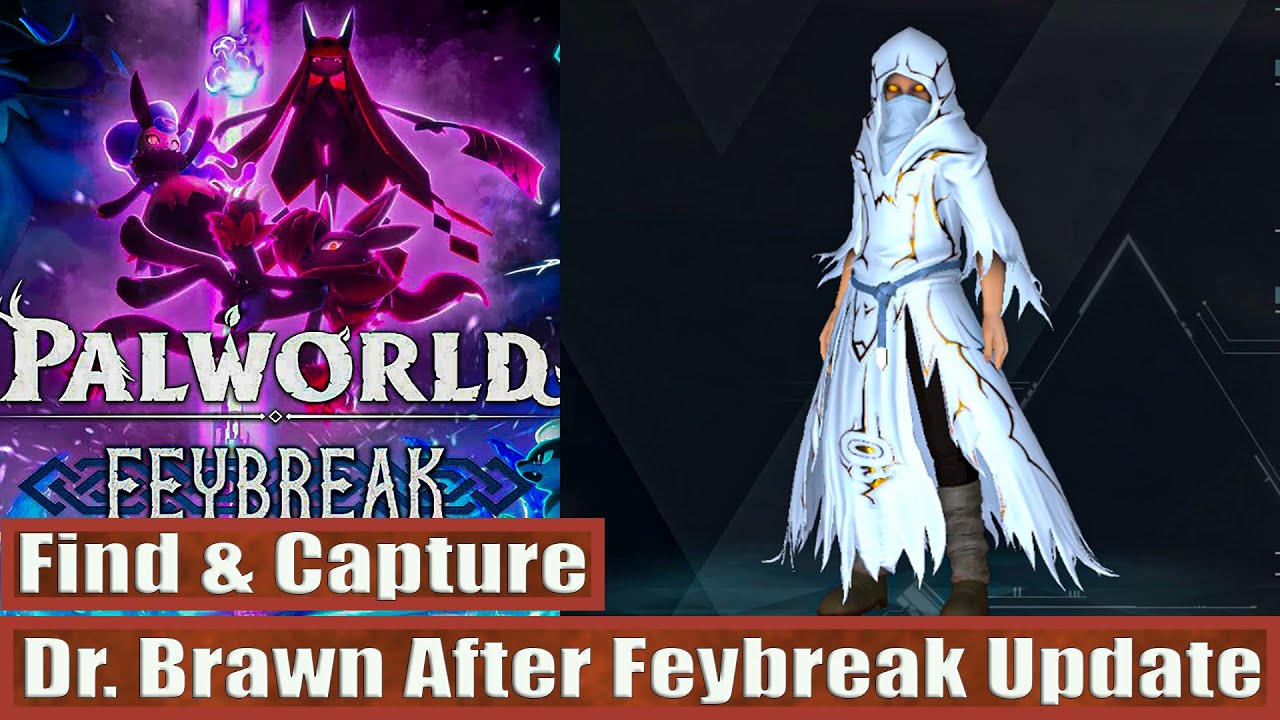 Find & Capture Dr. Brawn After Feybreak Update: Palworld