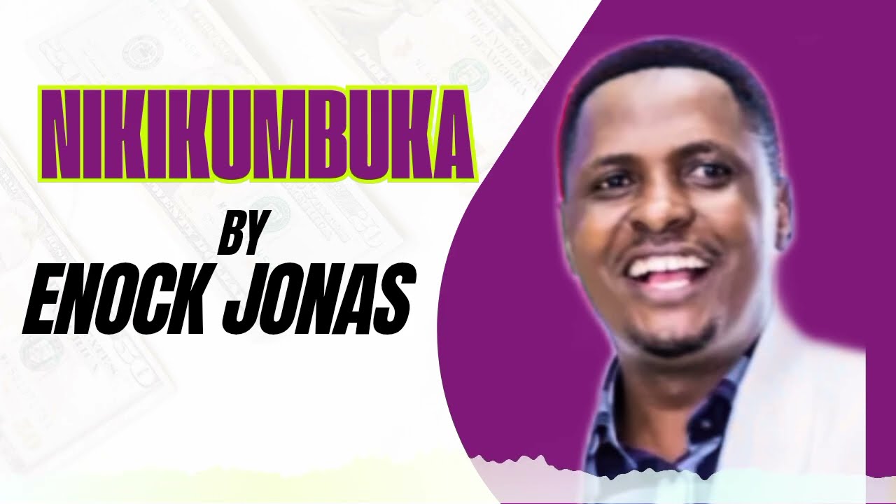 Enock Jonas _NIKIKUMBUKA 