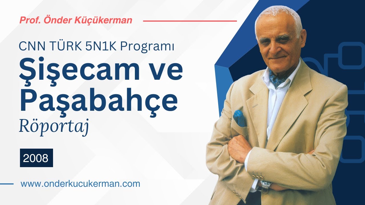 CNN TÜRK 5N1K Programı, Şişecam ve Paşabahçe, Prof. Önder Küçükerman - 5 Mayıs 2008