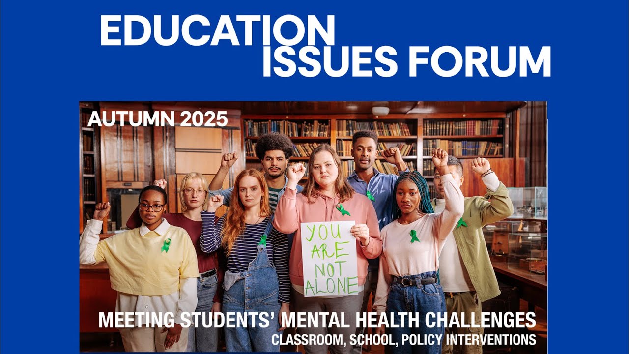 Fall Forum 2025: Meeting Students' Mental Health Challenges: Classroom, School, Policy Interventions