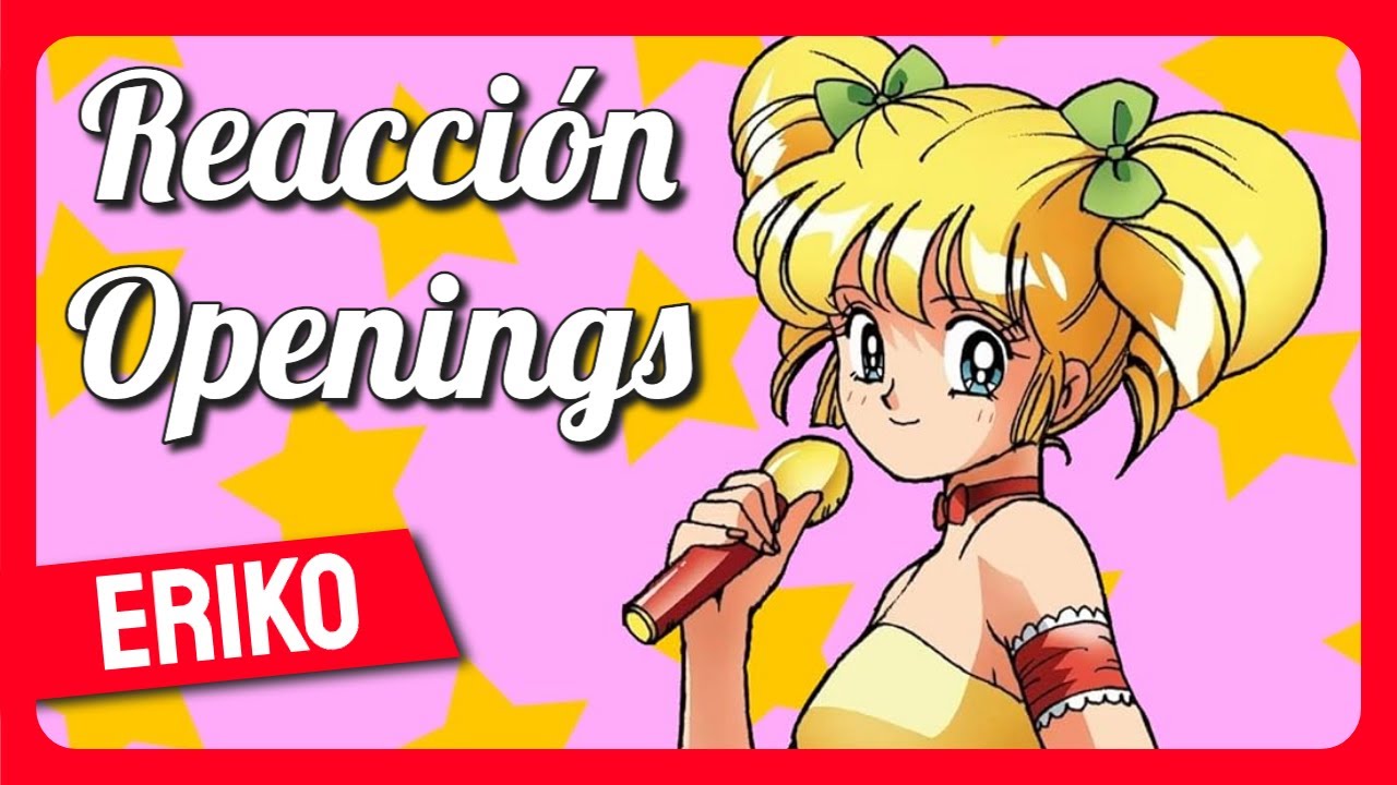 Reacción a los Openings de Eriko