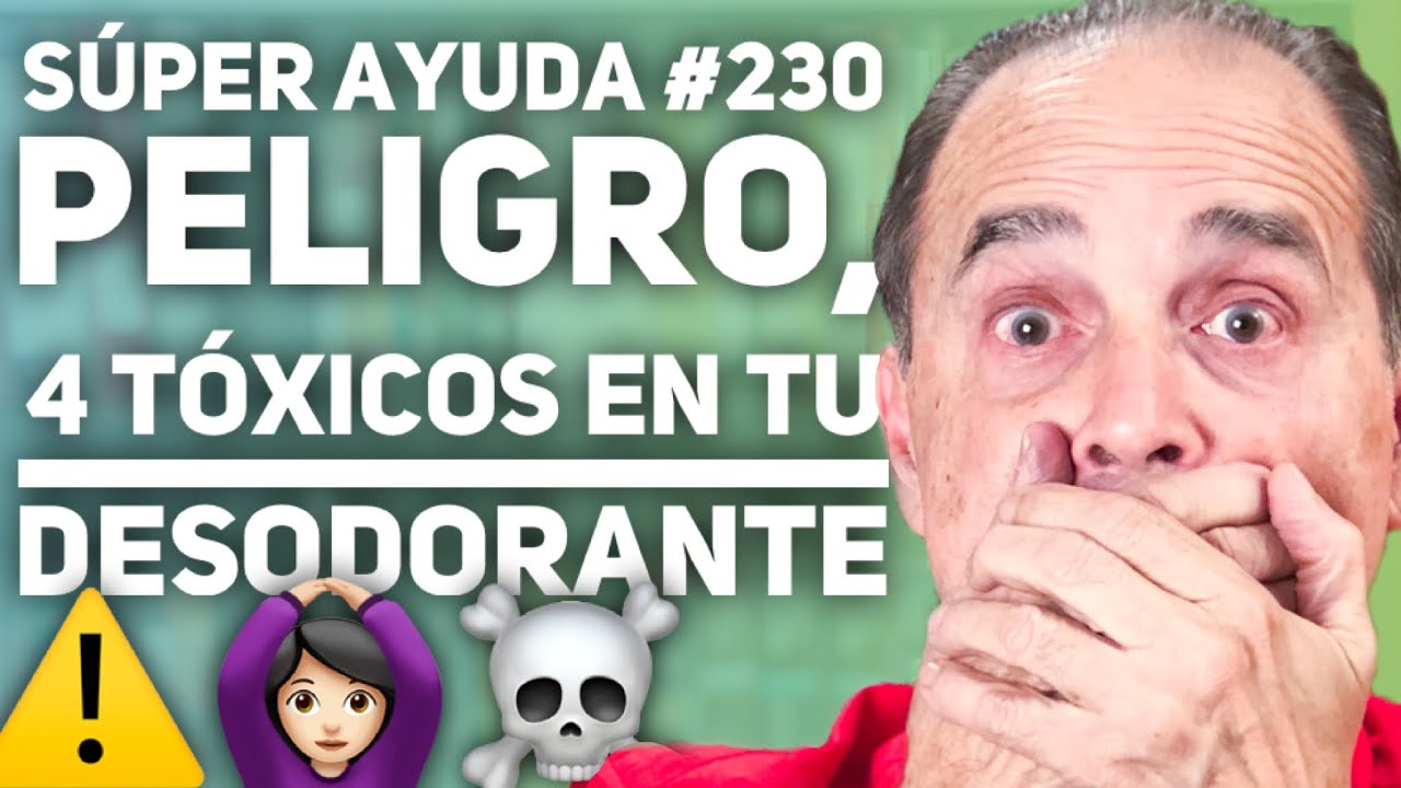 SÚPER AYUDA #230 Peligro, 4 Tóxicos en Tu Desodorante