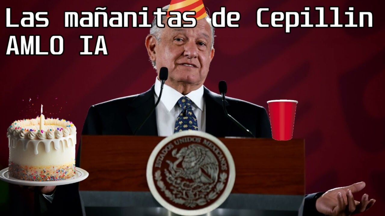 AMLO cantando Las Mañanitas de Cepillin - Cover IA
