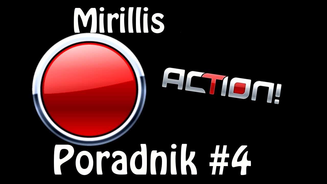 Mirillis Action - Jak poprawnie skonfigurować [Poradnik #4 HD]