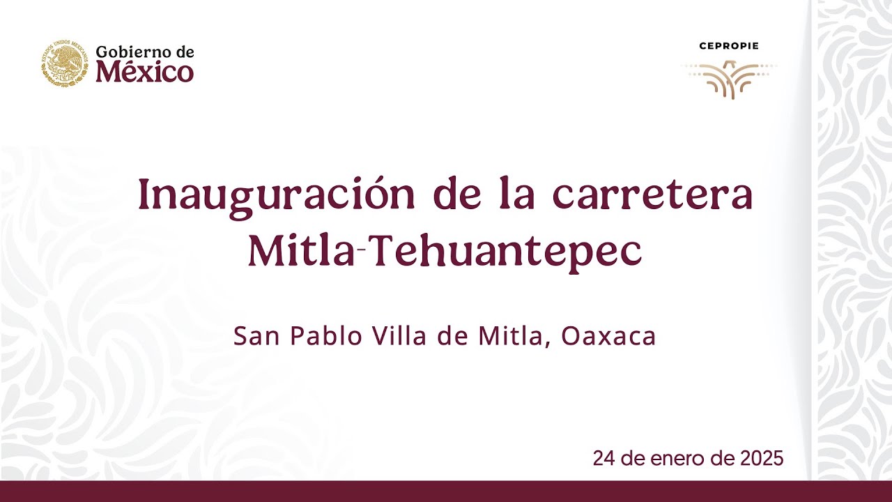 Inauguración de la carretera Mitla-Tehuantepec. San Pablo Villa de Mitla, Oaxaca. 24 de enero 2025